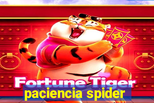 paciencia spider